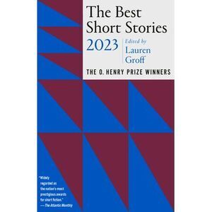 The Best Short Stories 2023: The O. Henry Prize Winners -- Lauren Groff
